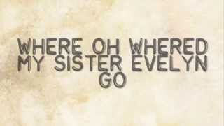 Evelyn Evelyn  Have you Seen my Sister Evelyn Lyric Video [upl. by Ettennil]