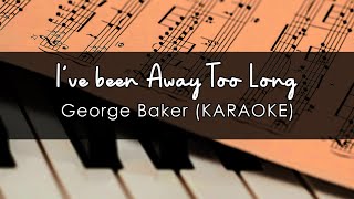 Ive been away too long Geoge Baker  KARAOKE VERSION [upl. by Amandie229]