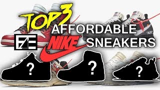 TOP 3 AFFORDABLE NIKE SNEAKERS [upl. by Digdirb]