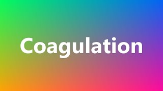 Coagulation  Medical Definition [upl. by Allenotna]