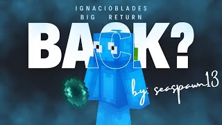 IS IGNACIOBLADES BACK [upl. by Allehcim]