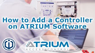 How to add a controller on ATRIUM software  ATRIUM Online Access Control [upl. by Droffilc161]