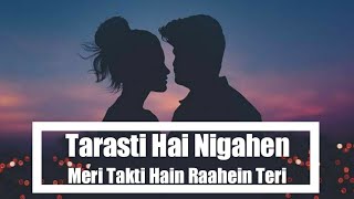 Tarasti Hai Nigahen Full Song With Lyrics Asim Azhar  tarasti hai nigahen meri takti hain raahein [upl. by Fitz]