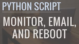 Python Tutorial Write a Script to Monitor a Website Send Alert Emails and Reboot Servers [upl. by Raychel467]