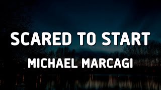 Michael Marcagi  Scared To Start Lyrics [upl. by Alithia]