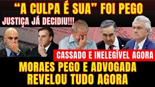 MORAES FOI PEGO AGORA ADVOGADA FALA A VERDADE SUMIÇO DE PROCESSO JUSTIÇA DECLARA INELEGÍVEL CASSADO [upl. by Dlaner]