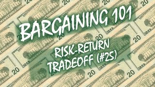 Bargaining 101 25 RiskReturn Tradeoff [upl. by Bullough710]