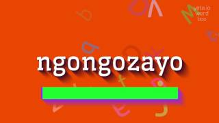 NGONGOZAYO  HOW TO PRONOUNCE IT ngongozayo [upl. by Gleich]