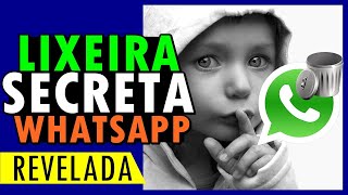 VOCÊ SABE onde a LIXEIRA SECRETA do WHATSAPP fica no CELULAR Foi REVELADO [upl. by Marcille]