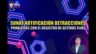 NOTIFICACIONES MASIVAS POR DETRACCIONES  PROBLEMAS CON EL REGISTRO DE ACTIVOS FIJOS  TRIBUTAFACIL [upl. by Florine290]