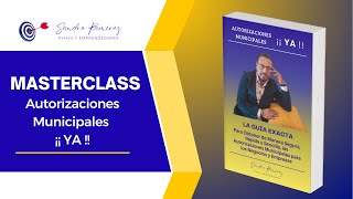 MASTERCLASS AUTORIZACIONES MUNICIPALES YA [upl. by Lynde376]