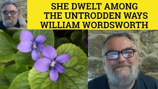 🔵 She Dwelt among the Untrodden Ways William Wordsworth Summary Analysis Reading William Wordsworth [upl. by Yelha482]