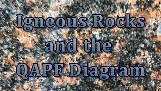 Igneous Rocks and the QAPF Diagram E6S2 [upl. by Secnarf418]