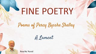 Fine Poetry  Poems of Percy Bysshe Shelley  A Lament Read by Narad [upl. by Asoj]