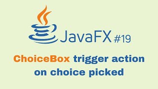 JavaFX and Scene Builder Beginner Course  IntelliJ 19 ChoiceBox trigger action on choice picked [upl. by Novelc]