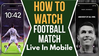 How To Watch Football Match Live In Mobile [upl. by Alvie]