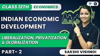 Indian Economic Development  Part 2  LiberalizationPrivatization amp Globalization  Sakshi Vishnoi [upl. by Oirramaj]