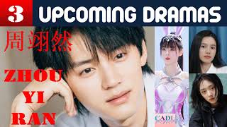 周翊然 Zhou Yiran  THREE upcoming dramas  Zhou Yiran Drama List  CADL [upl. by Ciprian]