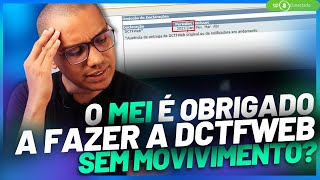 O MEI É OBRIGADO A ENVIAR A DCTFWEB SEM MOVIMENTO [upl. by Hacker]