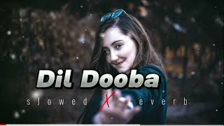 Dli dooba slowedreverb song \\ Dil dooba lofi song \\ Lofibrain [upl. by Daegal]