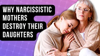 7 Reasons Why Narcissistic Mothers Want To Destroy Their Daughters [upl. by Kanal]