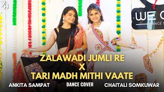 Zalawadi Jumli Re amp Tari Madh Mithi Vaate Mashup  Dance Cover  Ankita Sampat amp Chaitali Somkuwar [upl. by Hannala]