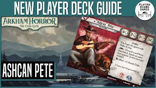 NEW PLAYER DECK FOR ASHCAN PETE  Arkham Horror The Card Game [upl. by Aztilem]