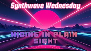 Synthwave Wednesday  Hiding in Plain Sight [upl. by Julian]