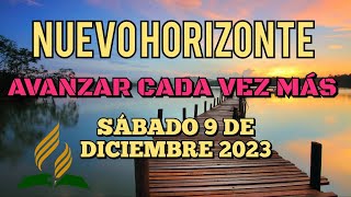 Nuevo Horizonte Marcando el Rumbo Sábado 9 DICIEMBRE 2023 AVANZAR CADA VEZ MÁS [upl. by Refinnej]