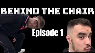 Behind the chair  episode 1 [upl. by Tad]