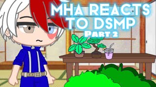 Mha Reacts To Dsmp PART 2  Mha x Dsmp  Gacha Club [upl. by Llatsyrk492]