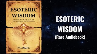 Esoteric Wisdom  Transform Your Reality with Hidden Knowledges Audiobook [upl. by Ahcrop]