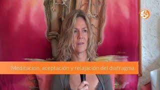 MEDITACIÓN ACEPTACIÓN Y RELAJACIÓN DEL DIAFRAGMA [upl. by Adnolahs]