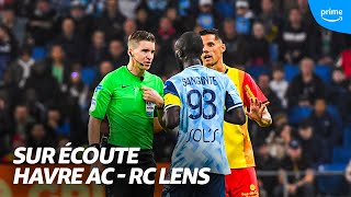 🦻 Sur Écoute I Havre AC  RC Lens Dans LINTIMITÉ de LARBITRE [upl. by Idnic]