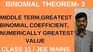 BINOMIAL THEOREM 3 MIDDLE TERM GREATEST BINOMIAL COEFFICIENT NUMERICALLY GREATEST TERM IIT JEE [upl. by Isyak]