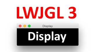 LWJGL 3 GLFW Display [upl. by Nosnirb306]