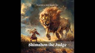 Shimshon Judge and Fighter Samson Part 3 [upl. by Moyers682]