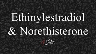 Ethinylestradiol and Norethisterone Drugs for Reproductive System Cutting Down the Drugs Series [upl. by Soulier]