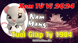 Xem tử vi tuổi Giáp Tý 1984 năm 2024 nam mạng đầy đủ và chi tiết nhất [upl. by Yasu]