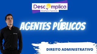 AGENTES PÚBLICOS  CONCEITO E ESPÉCIES  DESCOMPLICA STEFAN FANTINI [upl. by Anai820]