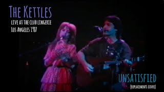 The Kettles  Unsatisfied The Replacements cover Live 1987 [upl. by Leola]