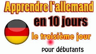 Apprendre lallemand en 10 jours \\ Französisch und Deutsch   Le troisième jour [upl. by Herve]