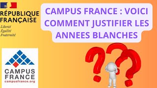 Campus France  Comment Justifier Efficacement une Année Blanche Académique [upl. by Ashlee]