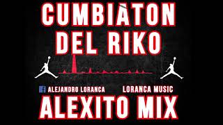 Cumbiaton Del Riko  Alxito Mix  Cumbiaton  Loranca Music [upl. by Aihsela]