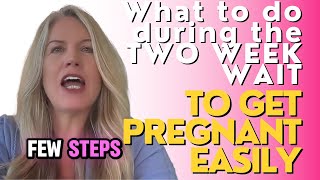 To Get Pregnant Easily  Do this during your two week wait [upl. by Mercier122]