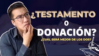 ¿Testamento o contrato de donación ¿Qué me conviene hacer [upl. by Suehtomit]