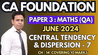 Central Tendency amp Dispersion  7  Ch  14  CA Foundation June 2024 Maths  CA Parag Gupta [upl. by Noel]