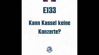 E133  Kann Kassel keine Konzerte [upl. by Selina]