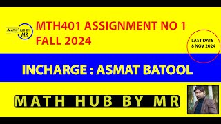 MTH401 ASSIGNMENT NO 1 SOLUTION FALL 2024 INCHARGE ASMAT BATOOL BY MUHAMMAD RAMZAN [upl. by Randall]