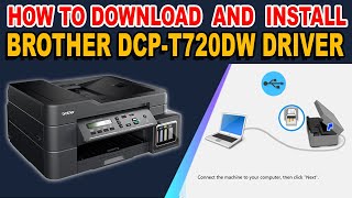 HOW TO DOWNLOAD AND INSTALL DRIVER  BROTHER DCPT720DW PRINTER [upl. by Elmer644]